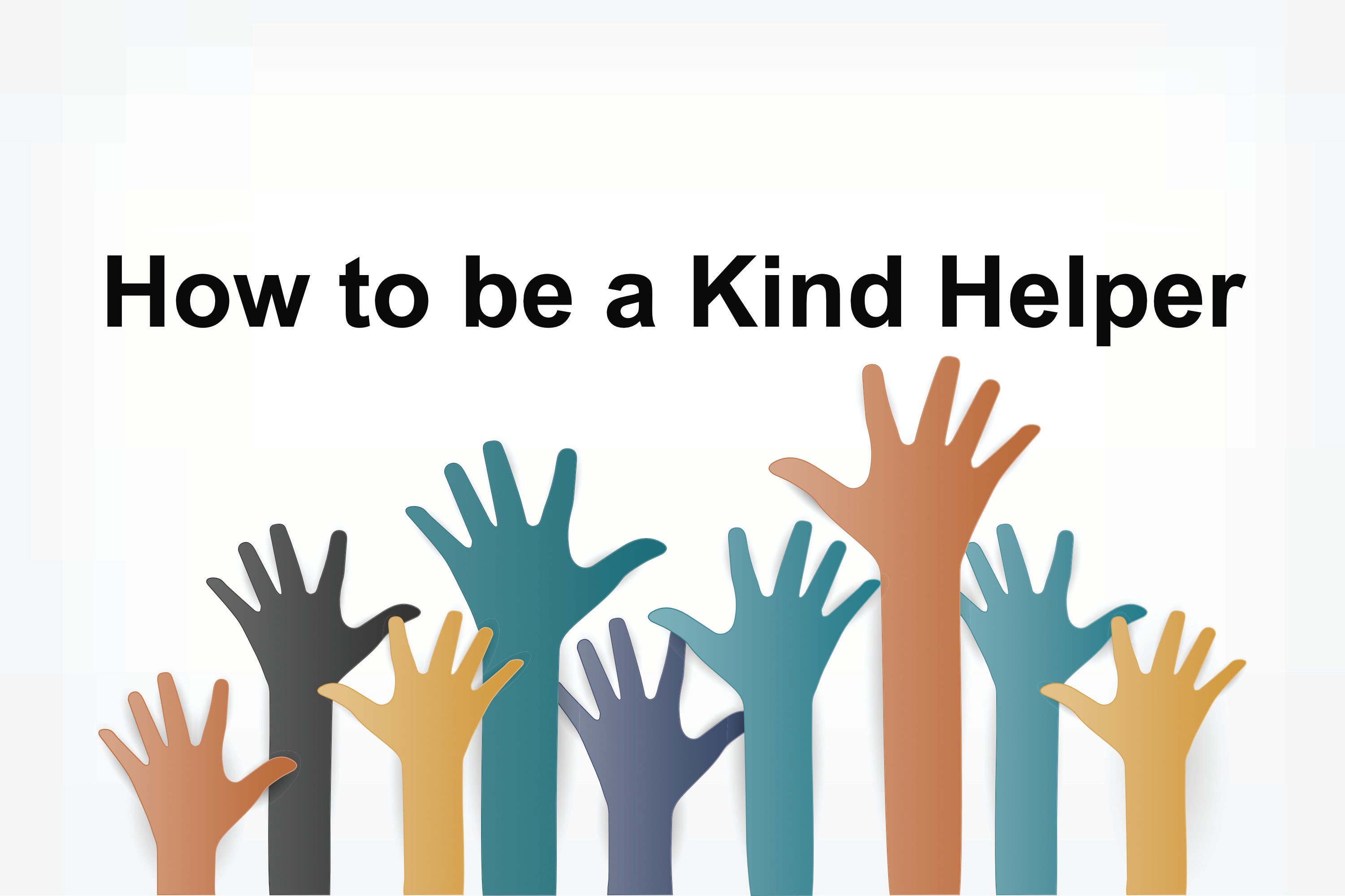 How to be a Kind Helper