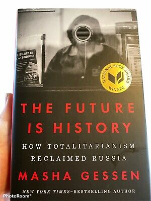 THE FUTURE IS HISTORY:  HOW TOTALITARIANISM RECLAIMED RUSSIA