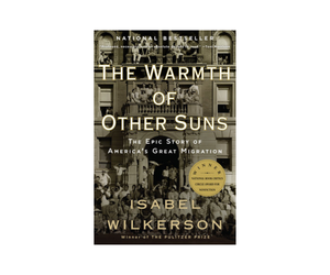 WARMTH OF OTHER SUNS:  THE EPIC STORY OF AMERICA'S GREAT MIGRATION