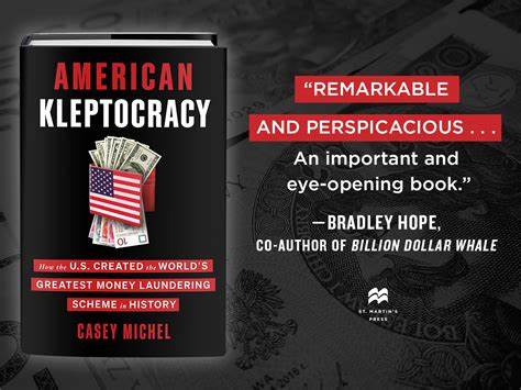 AMERICAN KLEPTOCRACY:  HOW THE US CREATED THE WORLD'S GREATEST MONEY LAUNDERING SCHEME IN HISTORY