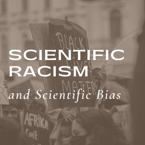 Scientific Racism and Scientific Bias