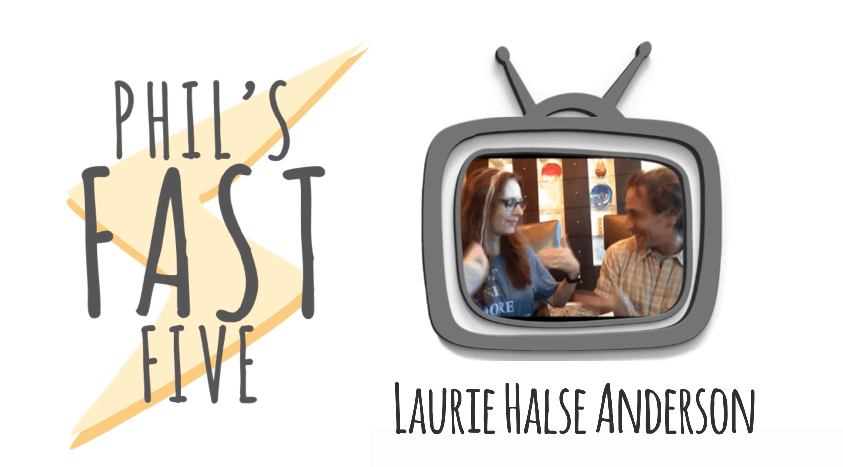 Phil’s Fast Five with Laurie Halse Anderson