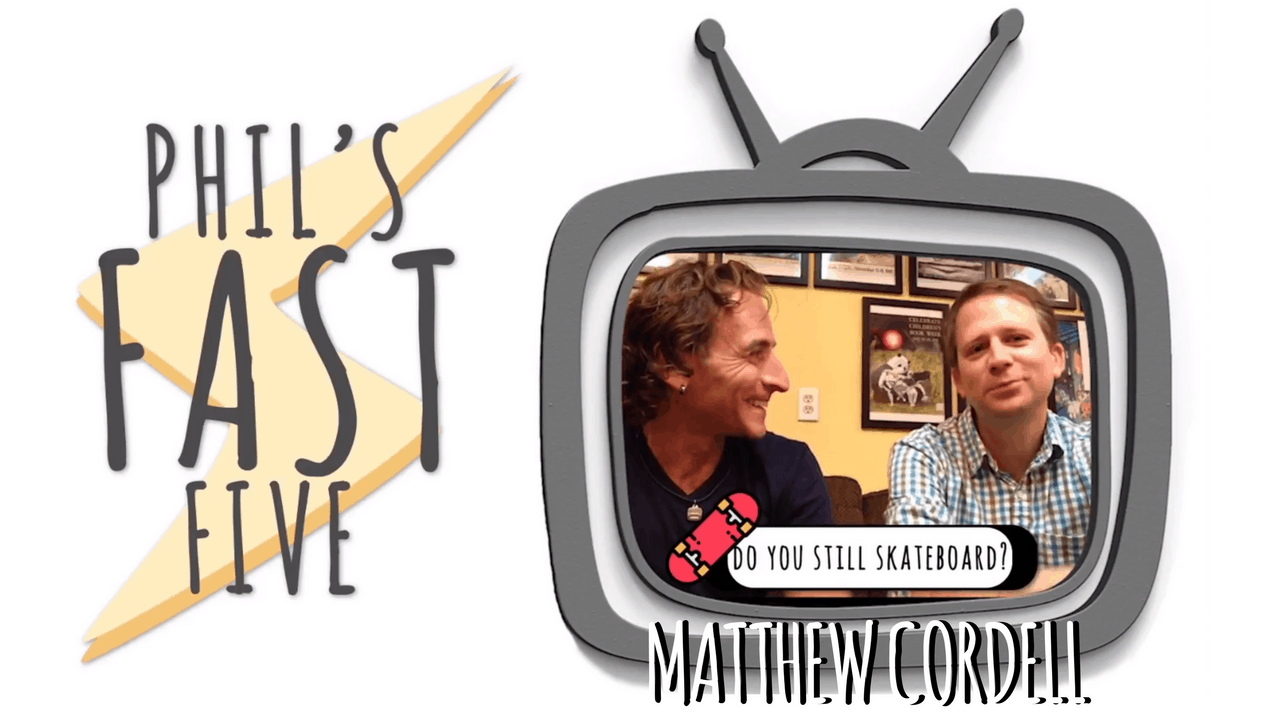 Phil’s Fast Five with Matthew Cordell