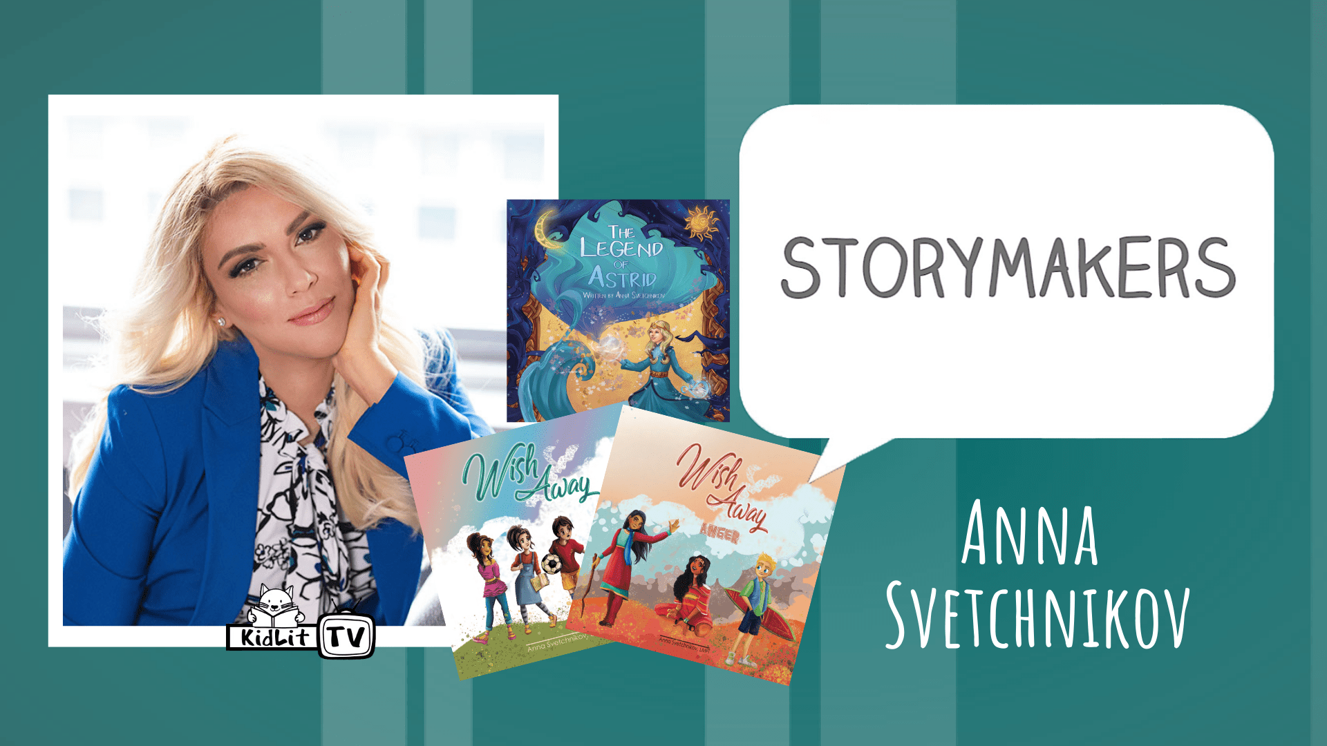 StoryMakers with Anna Svetchnikov: I Wish Away Series & The Legend of Astrid
