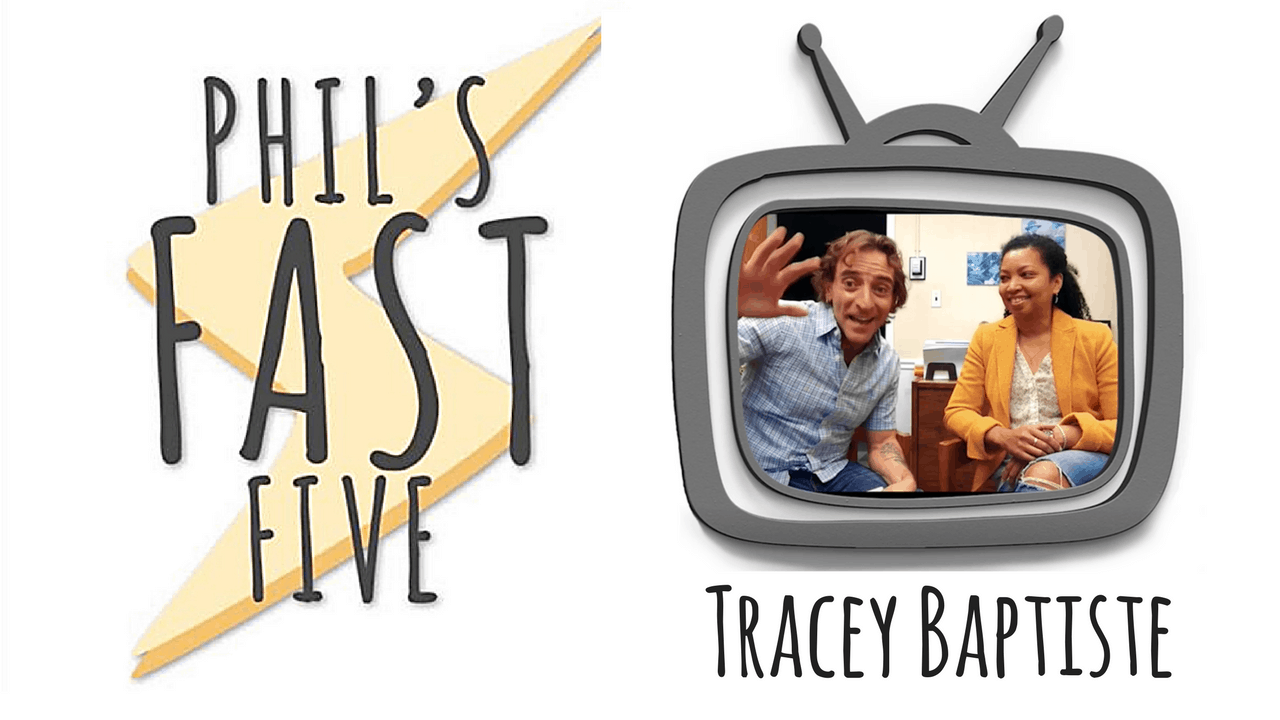 Phil’s Fast Five with Tracey Baptiste!