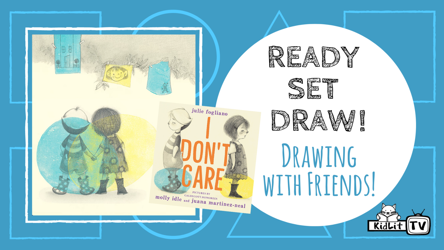Ready Set Draw! with Juana Martinez-Neal, Molly Idle and Julie Fogliano I DON’T CARE