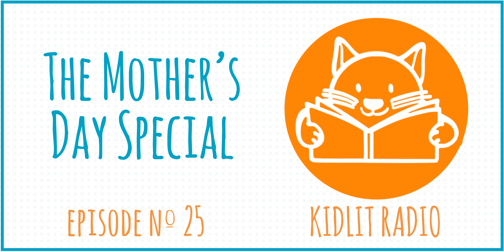 KidLit Podcast: The Mother’s Day Special
