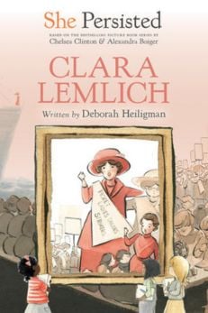 She Persisted: Clara Lemlich by Deborah Heiligman and Chelsea Clinton 