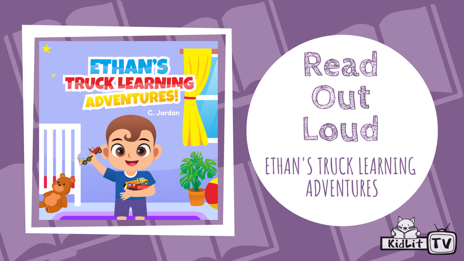 Read Out Loud ETHAN’S TRUCK LEARNING ADVENTURES