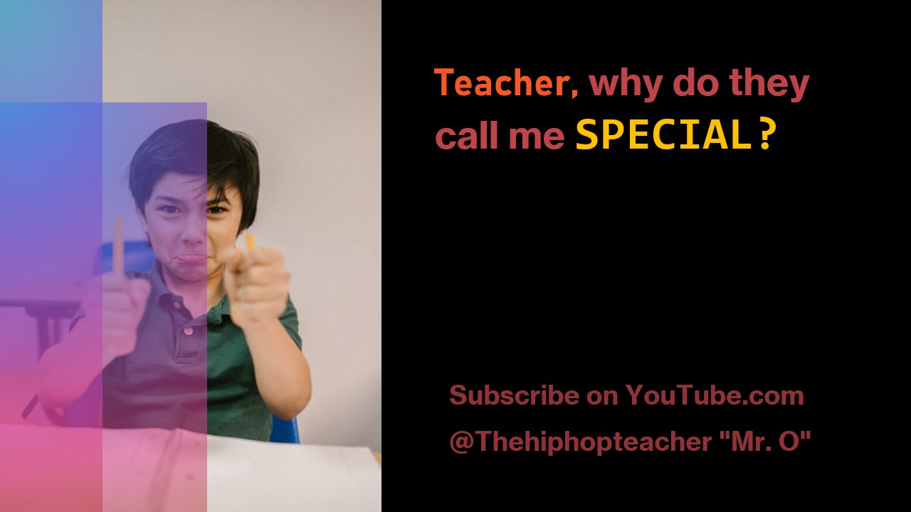 Teacher, Why do they call me special?