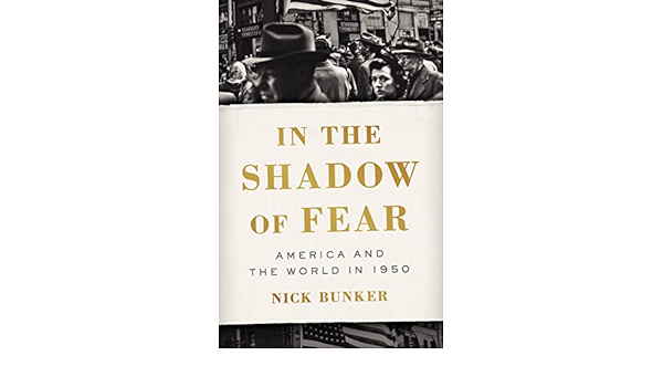IN THE SHADOW OF FEAR:  AMERICA AND THE WORLD IN 1950