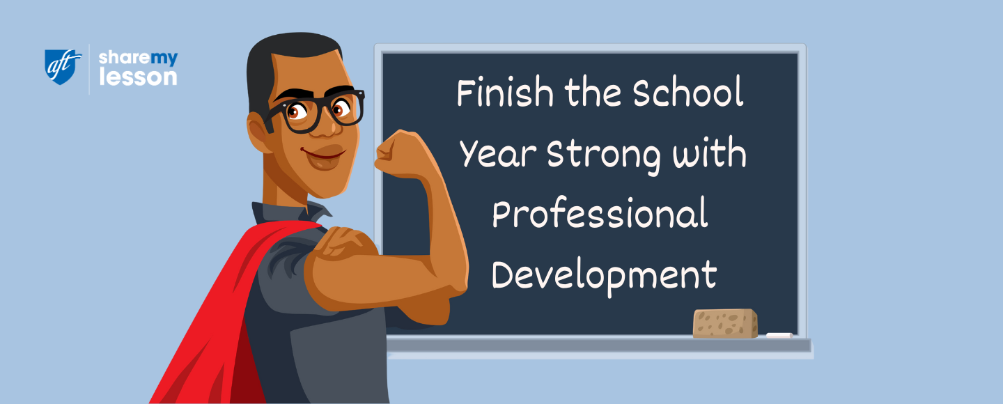 Finish the School Year Strong: New Webinars with Share My Lesson