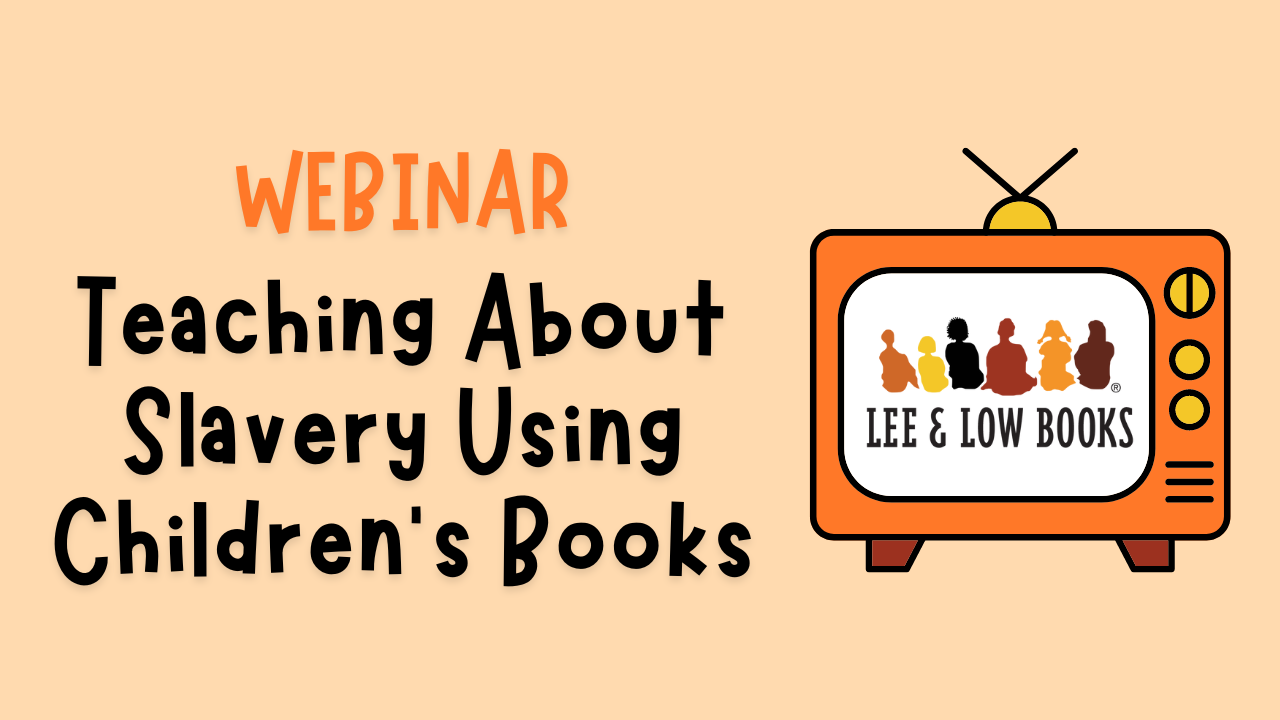Webinar: Teaching About Slavery Using Children's Books