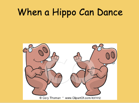 Lyrics to When A Hippo Can Dance