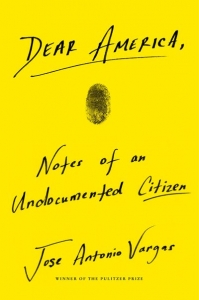Migration Book: Dear America: Notes of an Undocumented Citizen by Jose Antonio-Vargas
