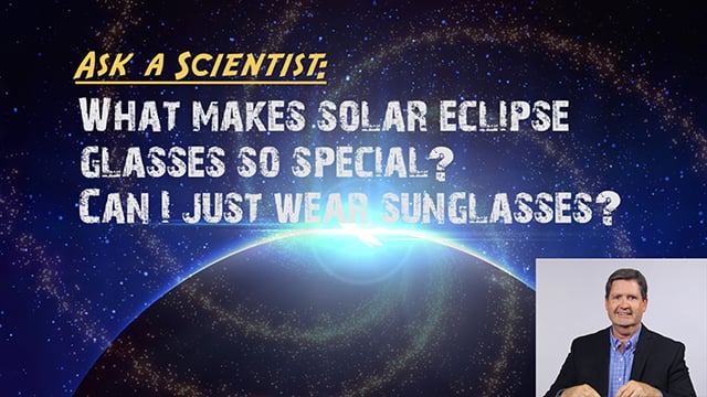 Ask a Scientist: David Boboltz - What makes solar eclipse glasses so special?