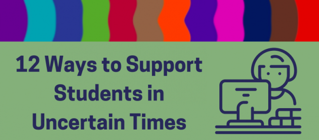 12 Ways to Support Students in Uncertain TImes
