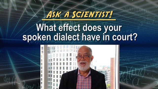 Ask a Scientist: John Rickford - What effect does your spoken dialect have in court?