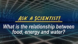What is the relationship between food, energy and water?
