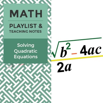 High School Algebra Playlist: Solving Quadratic Equations
