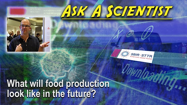 Ask a Scientist: Adam Wolf - What will food production look like in the future?